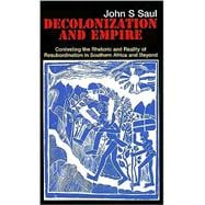 Decolonization and Empire Contesting the Rhetoric and Reality of Resubordination  in Southern Africa and Beyond
