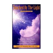 Touched by the Light Bk. 2 : True Stories about Angels, an Open Heart Nurse and Subtle Energy Therapies