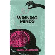 Winning Minds Secrets From the Language of Leadership