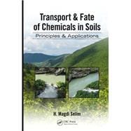 Transport & Fate of Chemicals in Soils: Principles & Applications