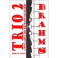 Trio 2: A Novel About the Schumanns and Brahms