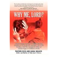 Why Me, Lord?: Breakthrough Answers to Equip Married Couples to Be Fit for the Master's Use While Dealing With the Emotional Pains of Miscarriages or Stillborn Birth