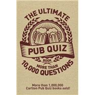 The Ultimate Pub Quiz Book More than 10,000 Questions