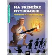 Ma première mythologie - Prométhée et le feu de l'Olympe CP/CE1 6/7 ans