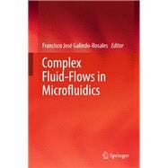 Complex Fluid-flows in Microfluidics