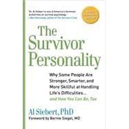 Survivor Personality : Why Some People Are Stronger, Smarter, and More Skillful at Handling Life's Difficulties... and How You Can Be, Too