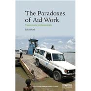 The Paradoxes of Aid Work: Passionate Professionals