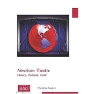 American Theatre History, Context, Form