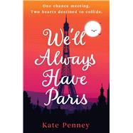 We'll Always Have Paris The uplifting debut rom-com of the year set against the stunning backdrop of the City of Love