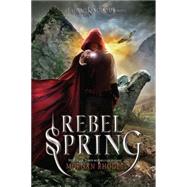 Rebel Spring A Falling Kingdoms Novel