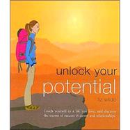 Unlock Your Potential : Coach Yourself to a Life You Love, and Discover the Secrets of Success in Career and Relationships