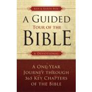 A Guided Tour of the Bible: A One-Year Journey Through 365 Key Chapters of the Bible