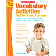 Vocabulary Activities Just for Young Learners Engaging Lessons and Activities That Help Students Expand and Enrich Their Vocabulary