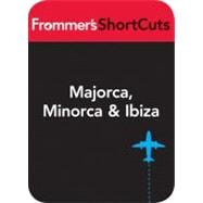 Frommer's Shortcuts Majorca, Minorca, & Ibiza, Spain
