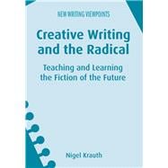 Creative Writing and the Radical Teaching and Learning the Fiction of the Future