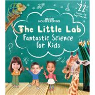 Good Housekeeping The Little Lab Fantastic Science for Kids