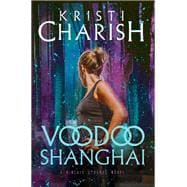 Voodoo Shanghai A Kincaid Strange Novel