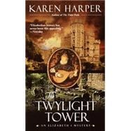 The Twylight Tower An Elizabeth I Mystery