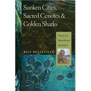 Sunken Cities, Sacred Cenotes, and Golden Sharks