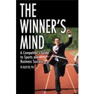 The Winner's Mind A Competitor's Guide to Sports and Business Success