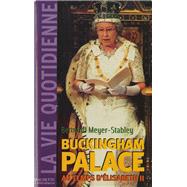 La vie quotidienne à Buckingham Palace sous Elisabeth II
