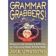 Grammar Grabbers! Ready-to-Use Games and Activities for Improving Basic Writing Skills