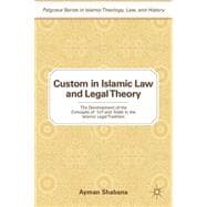 Custom in Islamic Law and Legal Theory The Development of the Concepts of `Urf and `Adah in the Islamic Legal Tradition