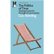 The Politics of Time Gaining Control in the Age of Uncertainty