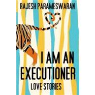 I Am an Executioner : Love Stories