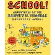 School! Adventures at the Harvey N. Trouble Elementary School,9780312375928