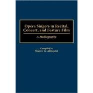 Opera Singers in Recital, Concert, and Feature Film: A Mediagraphy