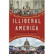 Illiberal America A History