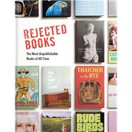 Rejected Books The Most Unpublishable Books of All Time