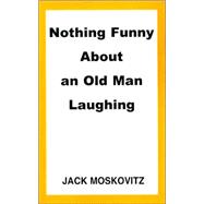 Nothing Funny about an Old Man Laughing