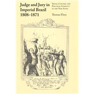Judge and Jury in Imperial Brazil, 1808-1871