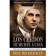 Cuando los cerdos se mudan a casa: Cómo deshacerse de las influencias demoníacas  / When Pigs Move In: How to Sweep Clean the Demonic Influences Impacting You