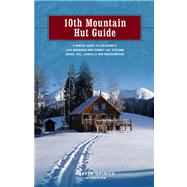10th Mountain Hut Guide, 2nd; A Winter Guide to Colorado's Tenth Mountain and Summit Hut Systems near Aspen, Vail, Leadville and Breckenridge