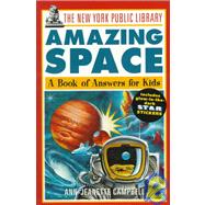 The New York Public Library Amazing Space: A Book of Answers for Kids