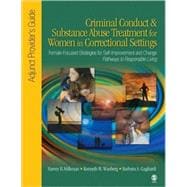 Criminal Conduct and Substance Abuse Treatment for Women in Correctional Settings : Adjunct Provider's Guide - Female-Focused Strategies for Self-Improvement and Change-Pathways to Responsible Living