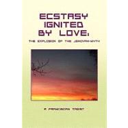 Ecstasy Ignited by Love: The Explosion of the Jehovah-myth