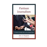Partisan Journalism A History of Media Bias in the United States