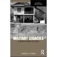Military Legacies: A World Made By War
