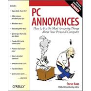 PC Annoyances : How to Fix the Most Annoying Things about Your Personal Computer