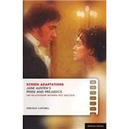 Screen Adaptations: Jane Austen's Pride and Prejudice A Close Study of the Relationship between Text and Film
