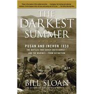 The Darkest Summer: Pusan and Inchon 1950: the Battles That Saved South Korea--and the Marines--from Extinction