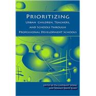 Prioritizing Urban Children, Teachers, and Schools Through Professional Development Schools