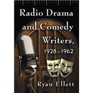 Radio Drama and Comedy Writers, 1928-1962