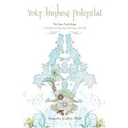 Your Highest Potential : The New Psychology of Understanding and Working with Self
