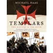 Templars : The History and the Myth - From Solomon's Temple to the Freemasons
