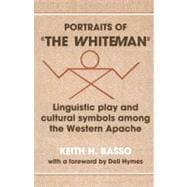 Portraits of 'the Whiteman': Linguistic Play and Cultural Symbols among the Western Apache